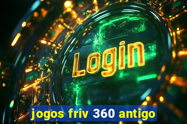 jogos friv 360 antigo